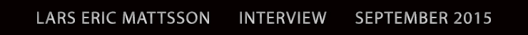 Lars Eric Mattsson Interview