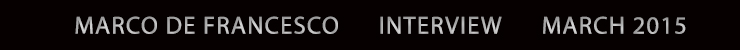 Marco De Francesco Interview